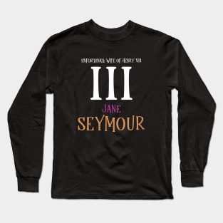 Wife No.3 King Henry VIII - Seymour Long Sleeve T-Shirt